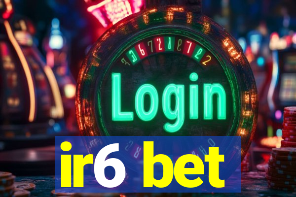 ir6 bet